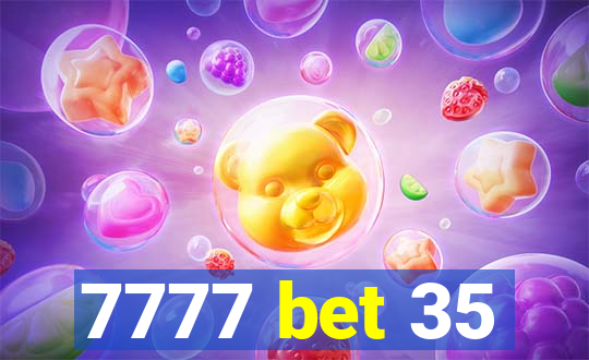 7777 bet 35